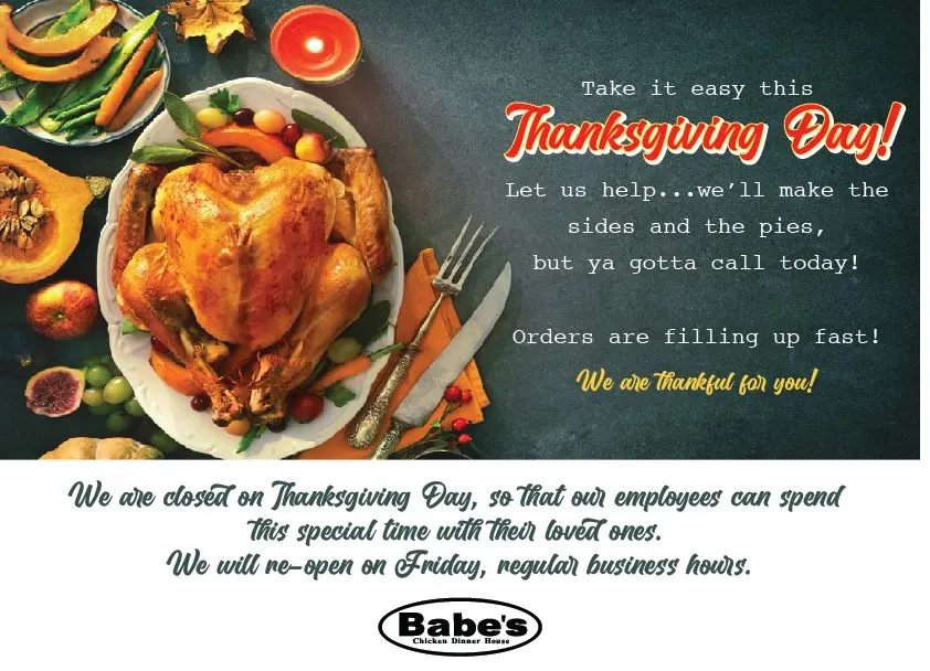 We are closed Thanksgiving Day.